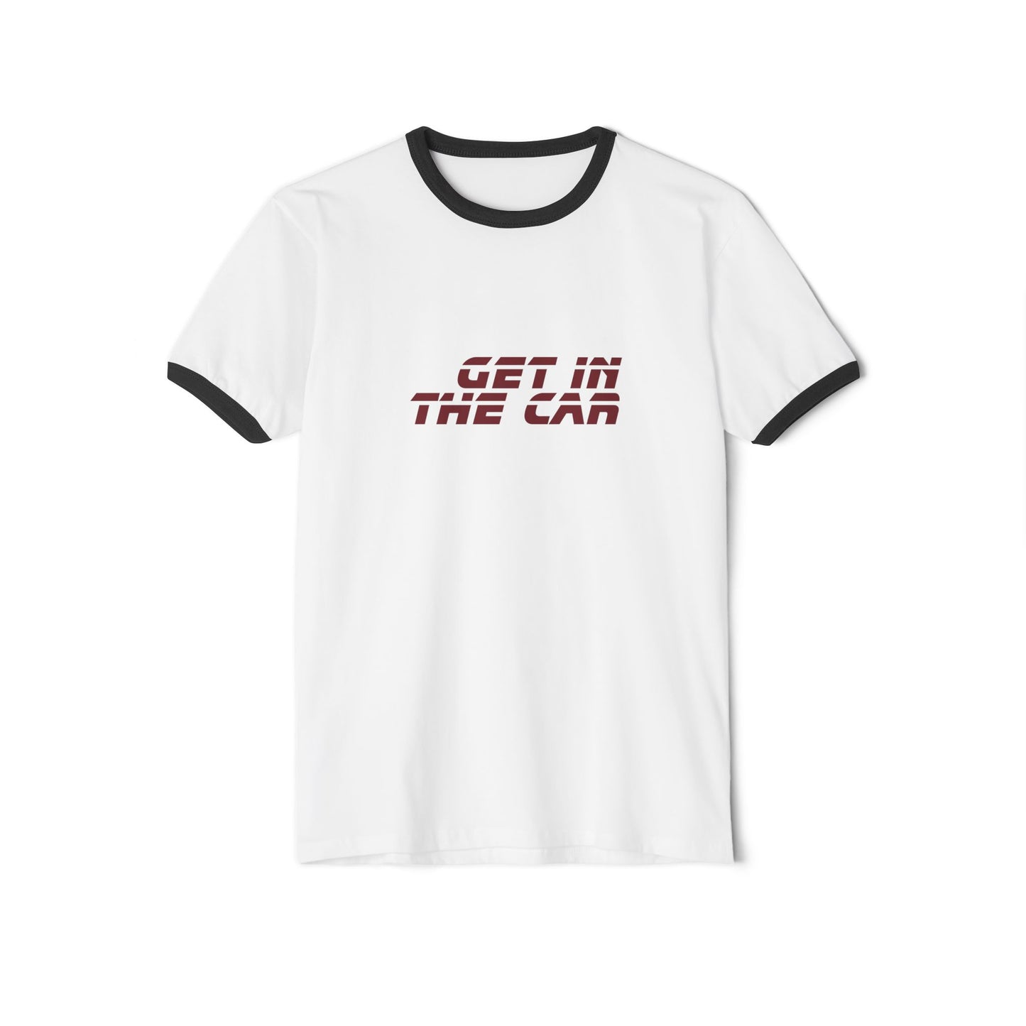 Get In The Car Ringer Unisex T-Shirt