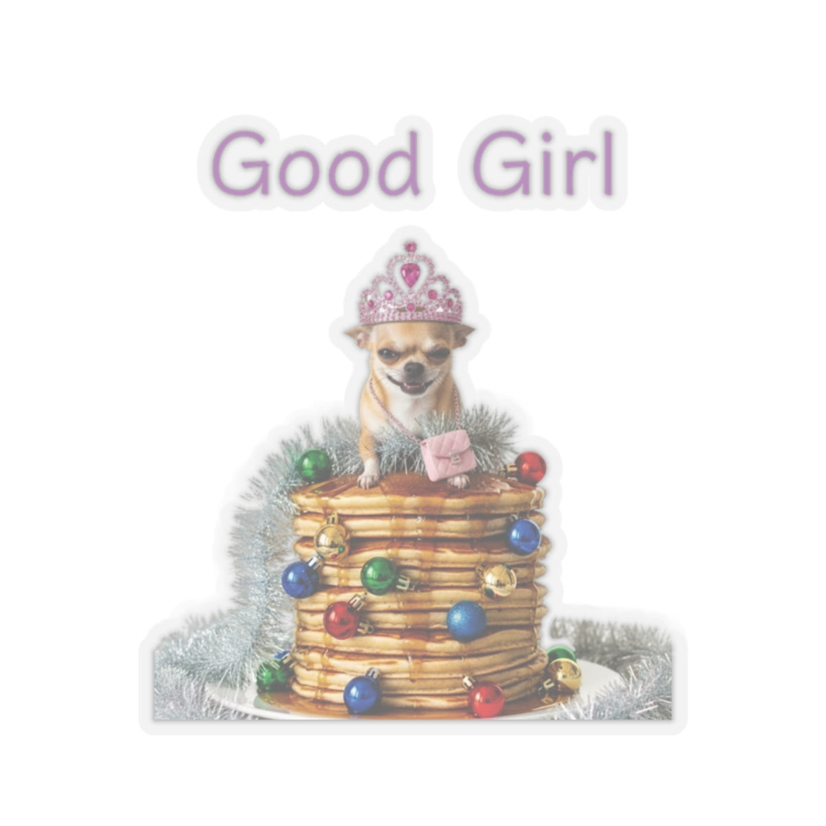 Good Girl Chihuahua Sticker | Pancake Stack Holiday Kiss-Cut Sticker