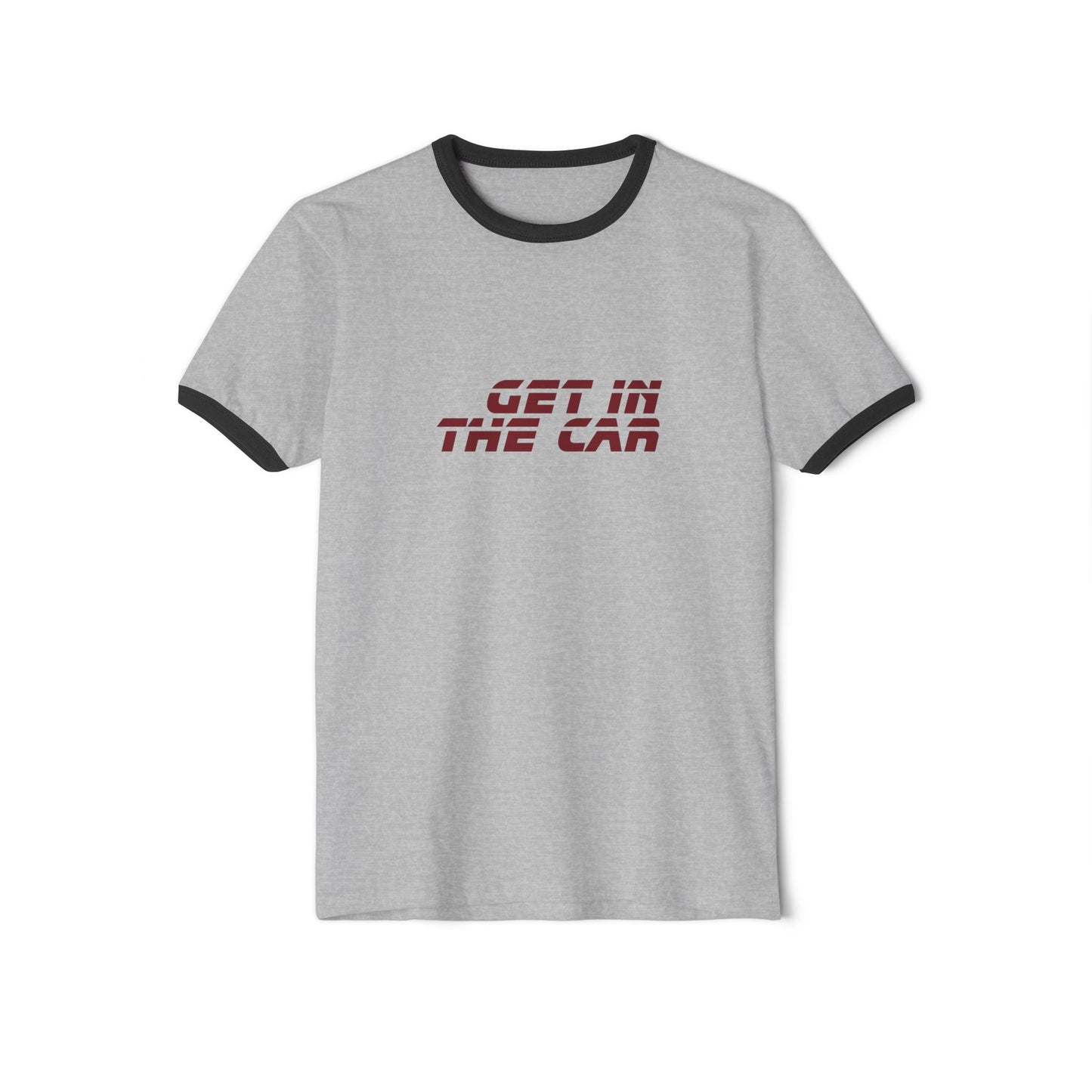 Get In The Car Ringer Unisex T-Shirt